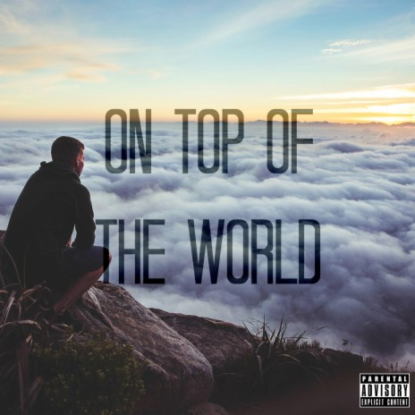 On Top Of The World | Boomplay Music