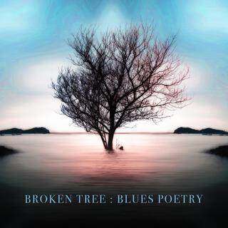 Broken Tree : Blues Poetry lyrics | Boomplay Music