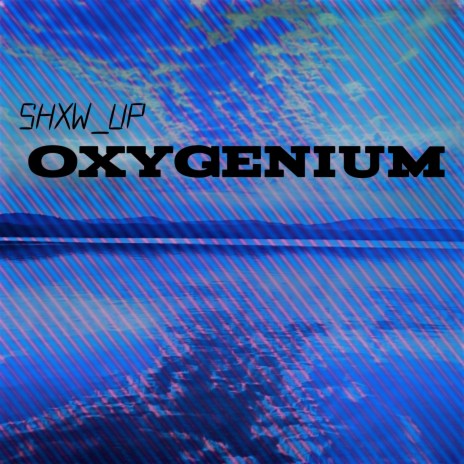 Oxygenium | Boomplay Music
