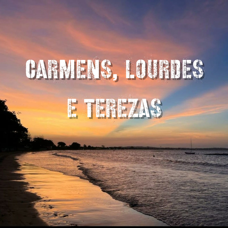 Carmens Lourdes e Terezas | Boomplay Music