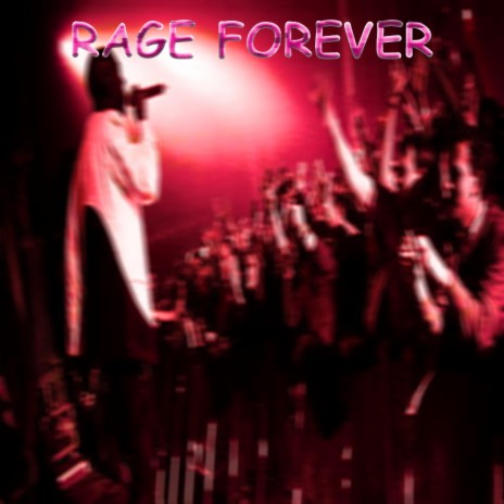 RAGE FOREVER!!!