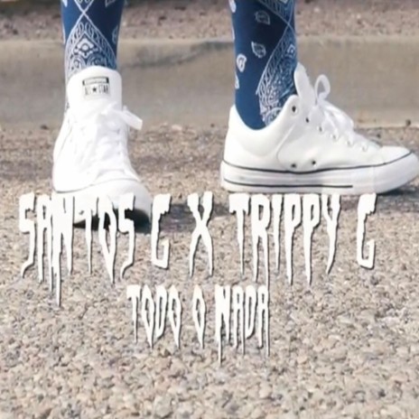 Todo O Nada ft. Trippy G | Boomplay Music