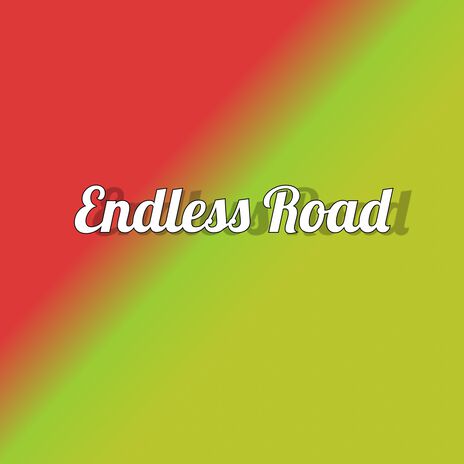 Endless Road | Boomplay Music