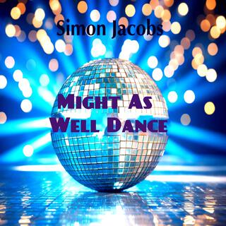 Might As Well Dance lyrics | Boomplay Music