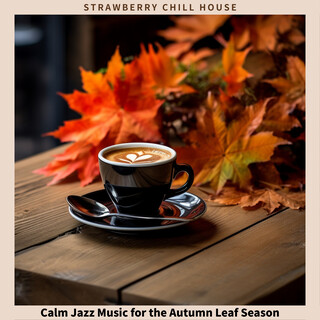 Calm Jazz Music for the Autumn Leaf Season