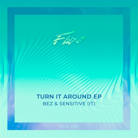 Turn It Around ft. Sensitive (It)