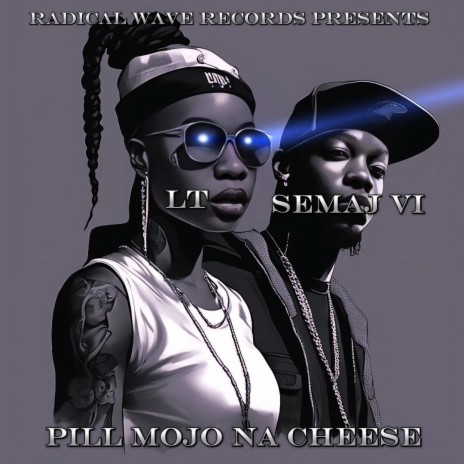 Pill Mojo Na Cheese ft. LT & SEMAJ VI | Boomplay Music