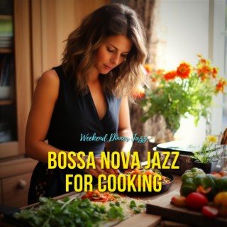 Bossa Nova Jazz for Cooking