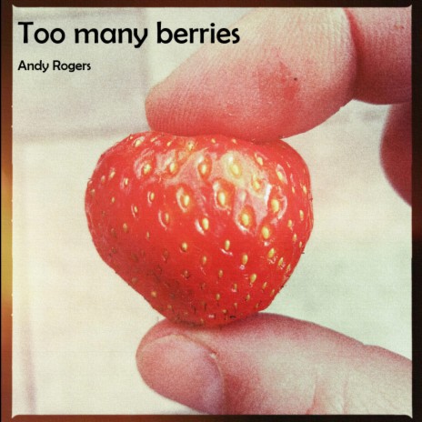 Too many berries