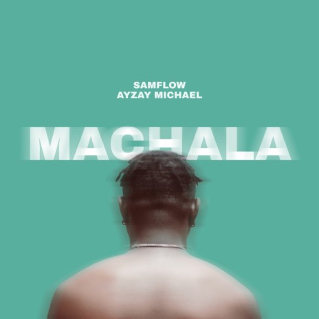 Machala ft. Ayzay Michael | Boomplay Music