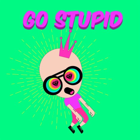 Go Stupid