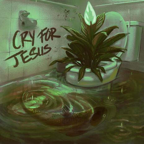 Cry For Jesus | Boomplay Music