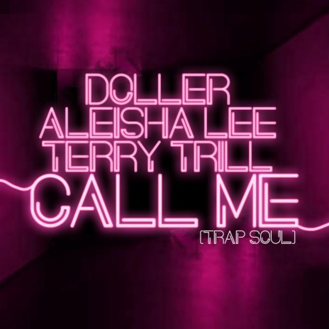 Call Me (Trap Soul) ft. Aleisha Lee & Terry Trill | Boomplay Music