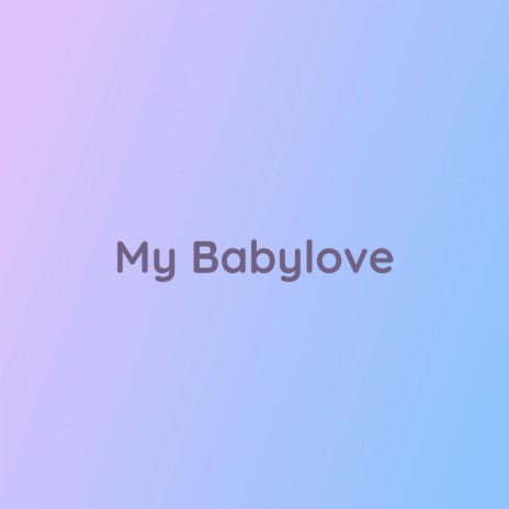My Babylove | Boomplay Music