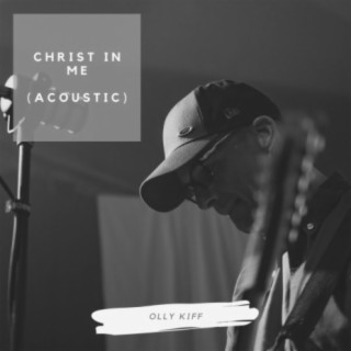 Christ In Me (Acoustic)