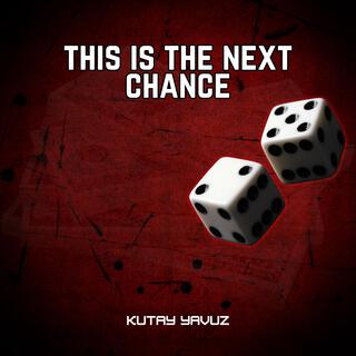 This Is The Next Chance