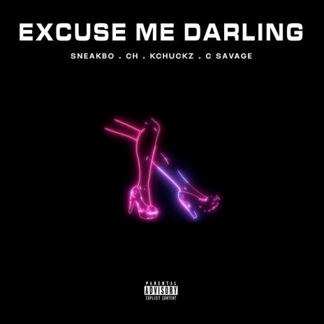 Excuse Me Darling ft. CH, Kchuckz & C Savage | Boomplay Music