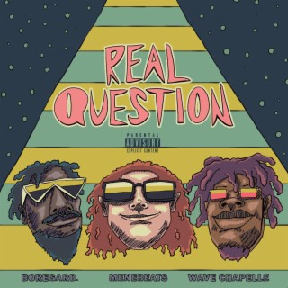 Real Question ft. Menebeats & Boregard. lyrics | Boomplay Music