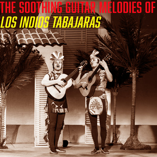 The Soothing Guitar Melodies of Los Indios Tabajaras