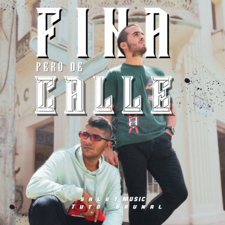 Fina Pero de Calle ft. Tuto Brunal | Boomplay Music