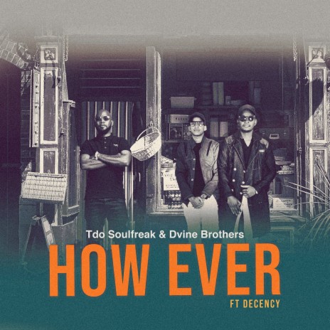 How Ever ft. Tdo Soulfreak & Decency | Boomplay Music