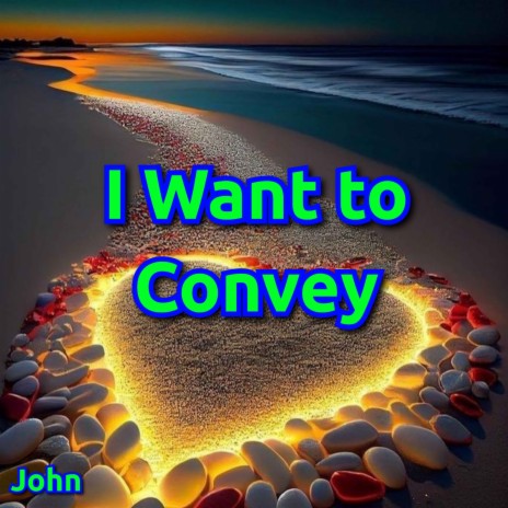 I Want to Convey | Boomplay Music