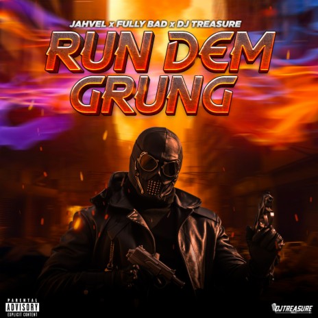 Run Dem Grung ft. Fully Bad & DJ Treasure | Boomplay Music