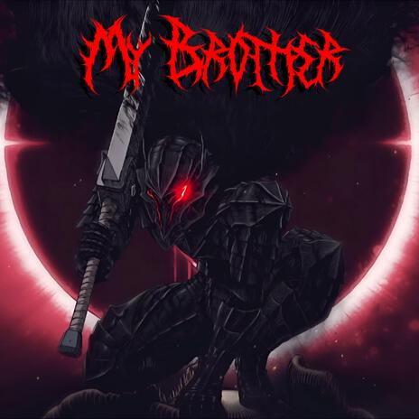 My Brother (Berserk Hardstyle Sped Up) | Boomplay Music