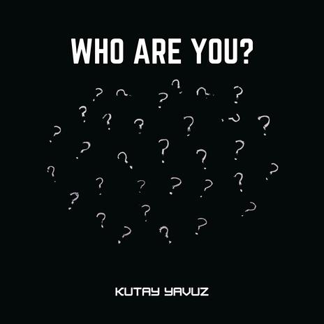 Who Are You? | Boomplay Music