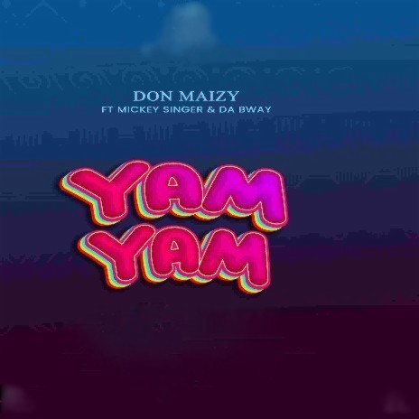 Yam Yam ft. Mickey Singer & Da Bway | Boomplay Music