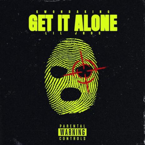 Get It Alone ft. Lil Jroc