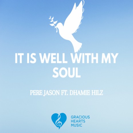 It Is Well With My Soul ft. Dhamie Hilz | Boomplay Music