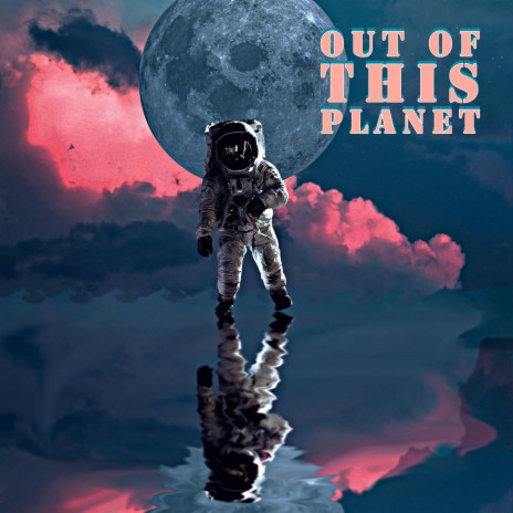 Out of this planet | Boomplay Music