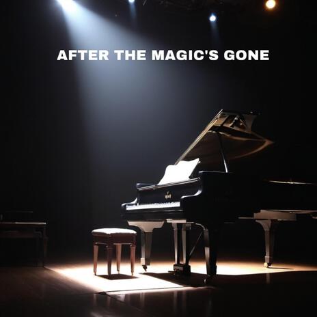 After The Magic's Gone | Boomplay Music