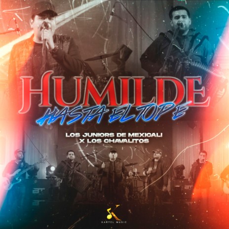 Humilde Hasta El Tope ft. Los Chavalitos | Boomplay Music