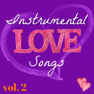 Instrumental Love Songs for Quiet Moments Vol. 2 (Romantic Top 40 Classics)