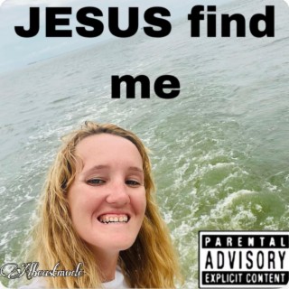 JESUS FIND ME