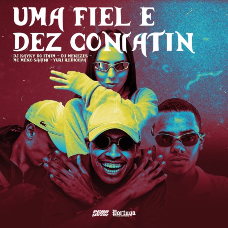 Uma Fiel e Dez Contatin ft. Meno saaint & DJ Menezes | Boomplay Music