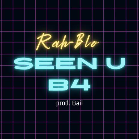 Seen u B4 | Boomplay Music