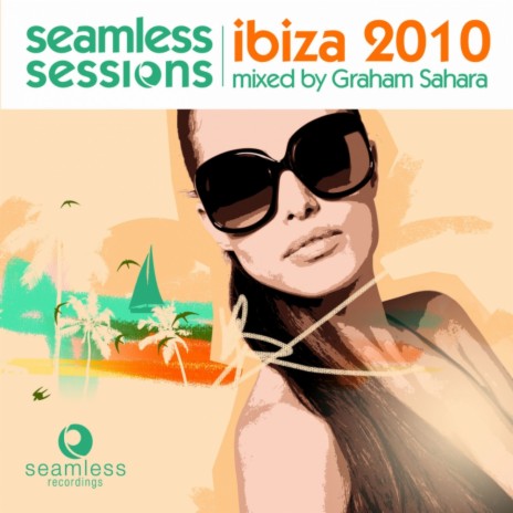Seamless Sessions Ibiza 10, Compiled and Mixed By Graham Sahara (Continuous Mix) | Boomplay Music