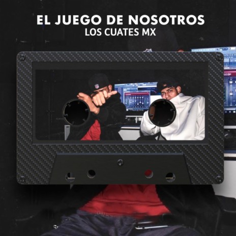 El Juego de Nosotros ft. Los CuatesMx