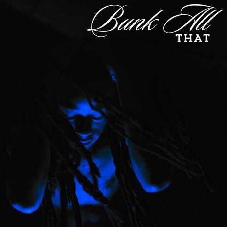 Bunk All That | Boomplay Music