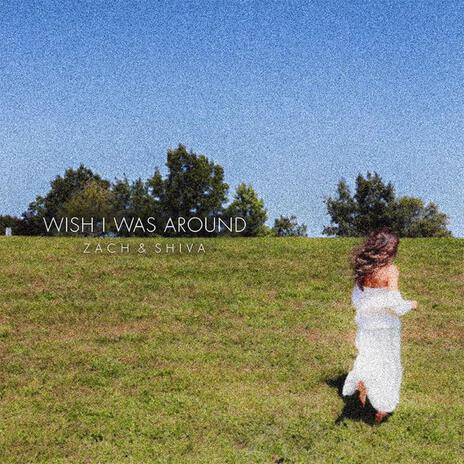 Wish I Was Around | Boomplay Music