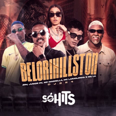 Belorihillston ft. MC JUNIOR PK, MC LK OFICIAL, MC LARANJINHA & MC Magrella | Boomplay Music