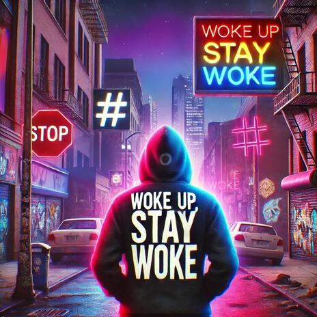 Woke Up, Stay Woke | Boomplay Music