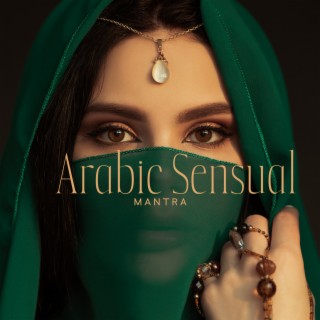 Arabic Sensual Mantra: Feel Harmony, Oriental Night Mood & Relaxing Vibes