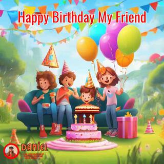 Happy Birthday My Friend lyrics | Boomplay Music