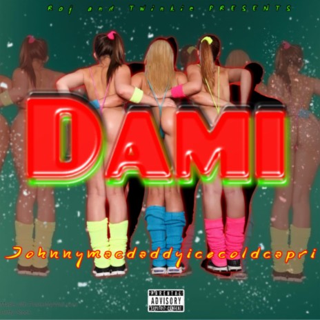 Dami ft. Twinkie & Johnnymacdaddyicecoldcapri