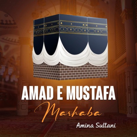 Amad e Mustafa Marhaba | Boomplay Music