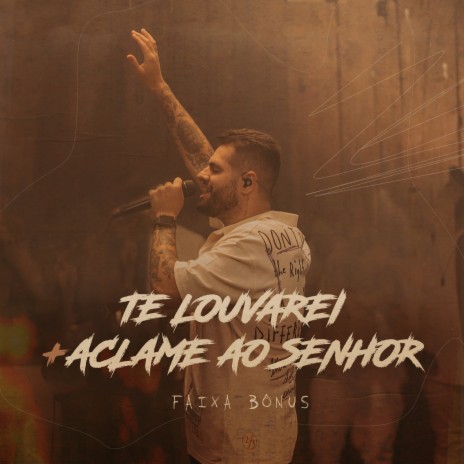 Te Louvarei + Aclame ao Senhor (Ao Vivo) | Boomplay Music